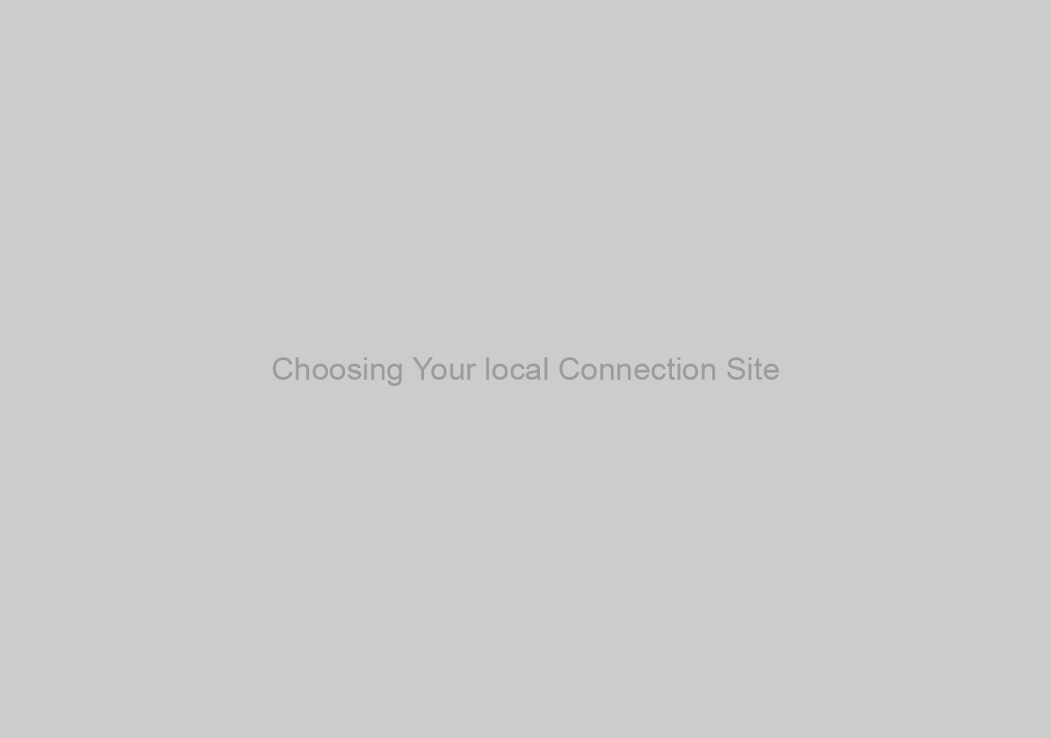 Choosing Your local Connection Site